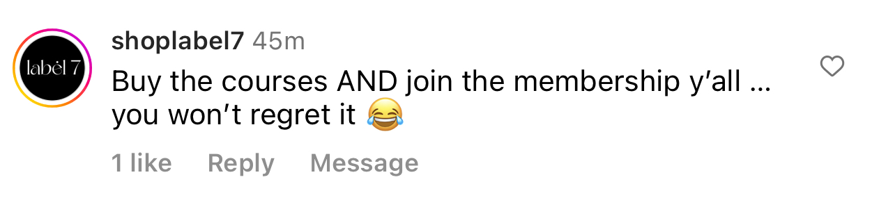 'Buy the courses AND join the membership y'all'
